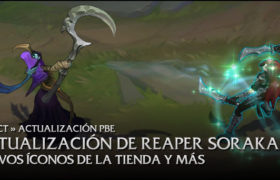 29/10 Actualización PBE: Update en Reaper Soraka, Nuevos íconos para la tienda y más