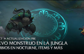 27/10 Actualización PBE: Nuevo monstruo en la jungla, Cambios en Nocturne, items y más [Actualizado]