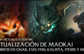 10/11 Actualización PBE: Rework de Maokai, Cambios en Evelynn, Gnar, Kalista y Más