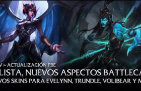 5/11 Actualización PBE: Kalista, Skins Battlecast, Nuevos aspectos para Evelynn, Twitch, Volibear, Trundle y más