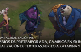 6/11 Actualización PBE: Actualización de texturas, mejoras en los nuevos skins, Cambios de la pretemporada,  Ajustes en Gnar, Katarina y más