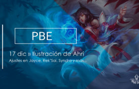 17/Dic Actualización PBE: Nuevo Splash Art de Ahri, ajustes a Jayce, Rek’Sai, Syndra y más